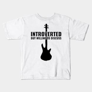 INTROVERTED BUT WILLING DISCUSS bass guitar Kids T-Shirt